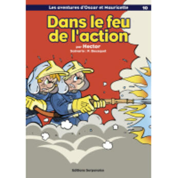 Couverture du livre « Les aventures d'Oscar et Mauricette Tome 10 ; dans le feu de l'action » de - Bousquet Hector aux éditions Serpenoise