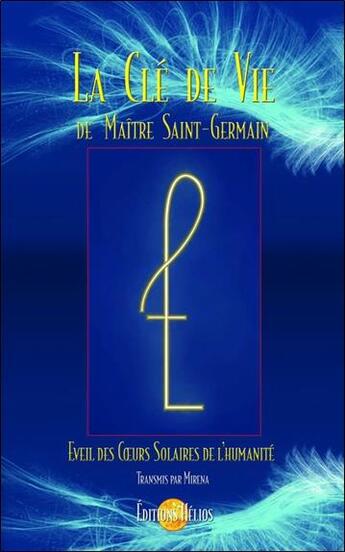 Couverture du livre « La clé de vie de maître Saint-Germain » de Mirena aux éditions Helios