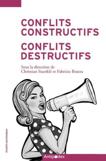 Couverture du livre « Conflits constructifs, conflits destructifs ; regards psychosociaux » de  aux éditions Antipodes Suisse