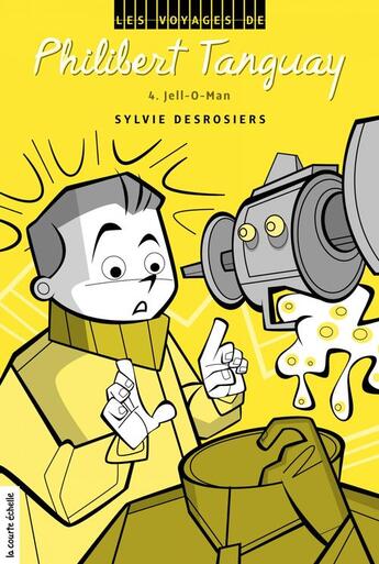 Couverture du livre « Philibert Tanguay t.4 ; Jell-O-Man » de Sylvie Desrosiers aux éditions Les Editions De La Courte Echelle