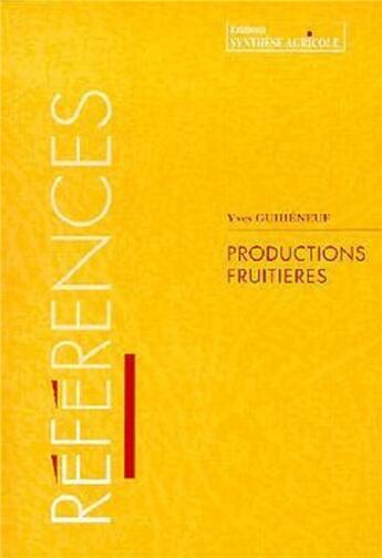 Couverture du livre « Références : productions fruitières » de Guiheneuf aux éditions Synthese Agricole