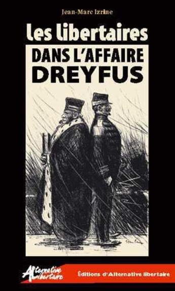 Couverture du livre « Les libertaires dans l'affaire dreyfus » de Izrine Jean-Marc aux éditions Alternative Libertaire