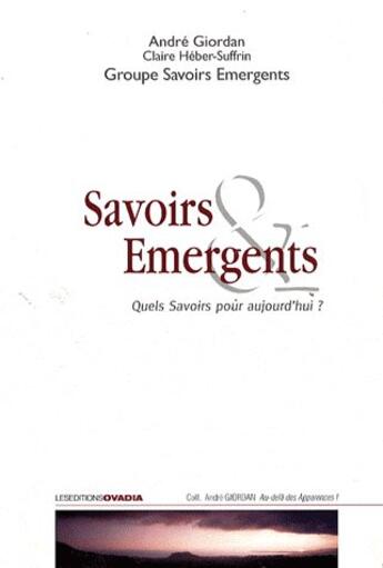 Couverture du livre « Savoirs émergents » de André Giordan aux éditions Ovadia