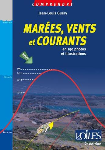 Couverture du livre « Marées, vents et courants en 150 photos et illustrations (2e édition) » de Jean-Louis Guery aux éditions Voiles Et Voiliers