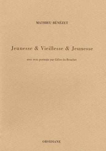 Couverture du livre « Jeunesse & vieillesse & jeunesse » de Mathieu Benezet aux éditions Obsidiane