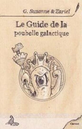 Couverture du livre « Le guide de la poubelle galactique » de Guillaume Suzanne et Zariel aux éditions Griffe D'encre