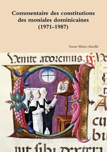 Couverture du livre « Commentaire des constitutions des moniales dominicaines (1971-1987) » de SOEUr Marie-Ancilla aux éditions Lulu