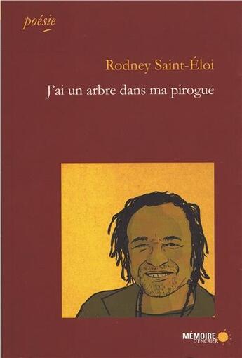 Couverture du livre « J'ai un arbre dans ma pirogue » de Rodney Saint-Eloi aux éditions Memoire D'encrier