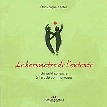 Couverture du livre « Le baromètre de l'entente ; un outil consacré à l'art de communiquer » de Dominique Keiffer aux éditions Marcel Broquet