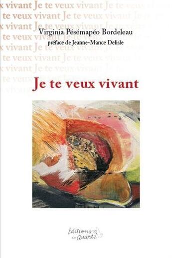 Couverture du livre « Je te veux vivant » de Virginia Pesemapeo Bordeleau aux éditions Editions Du Quartz