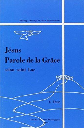 Couverture du livre « Jésus parole de la grace selon st luc t1 texte » de Radermakers/Bossuyt aux éditions Lessius