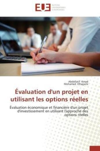 Couverture du livre « Evaluation d'un projet en utilisant les options reelles - evaluation economique et financiere d'un p » de Kmad/Elhajjami aux éditions Editions Universitaires Europeennes