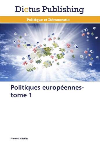 Couverture du livre « Politiques européennes-tome 1 » de Charles-F aux éditions Dictus