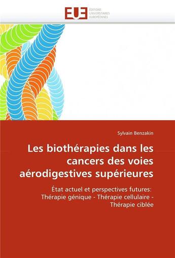 Couverture du livre « Les biotherapies dans les cancers des voies aerodigestives superieures » de Benzakin-S aux éditions Editions Universitaires Europeennes