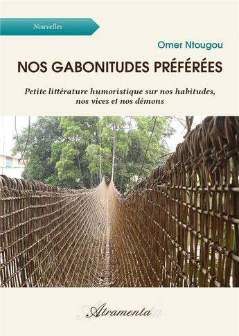 Couverture du livre « Nos gabonitudes préférées » de Omer Ntougou aux éditions Atramenta