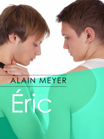 Couverture du livre « Éric » de Meyer Alain aux éditions Textes Gais