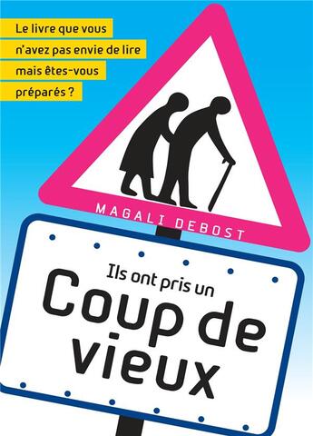 Couverture du livre « Ils ont pris un coup de vieux ; le livre que vous n'avez pas envie de lire mais êtes-vous préparés ? » de Magali Debost aux éditions Kobo By Fnac