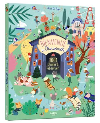 Couverture du livre « Bienvenue à Choupiville : 1001 choses à observer » de Alice De Page aux éditions Auzou