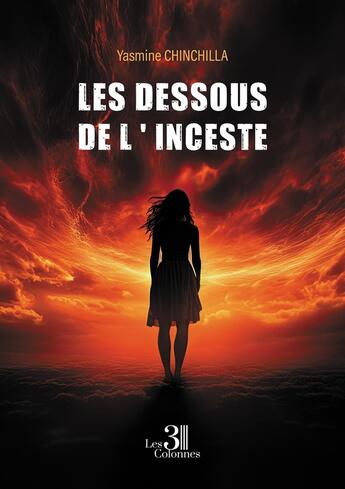 Couverture du livre « Les dessous de l'inceste » de Yasmine Chinchilla aux éditions Les Trois Colonnes