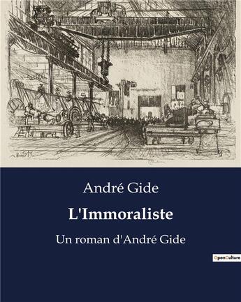 Couverture du livre « L'Immoraliste : Un roman d'André Gide » de Andre Gide aux éditions Culturea