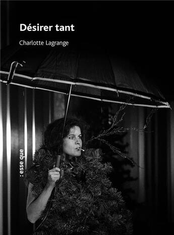 Couverture du livre « Désirer tant » de Charlotte Lagrange aux éditions Esse Que