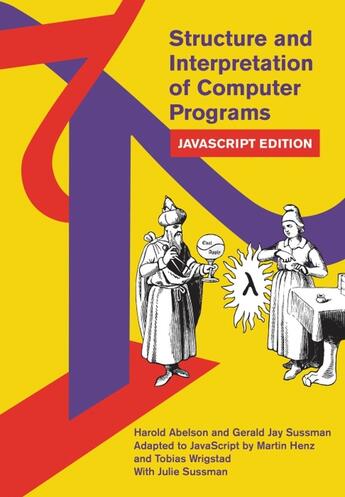 Couverture du livre « STRUCTURE AND INTERPRETATION OF COMPUTER PROGRAMS - JAVASCRIPT EDITION » de Harold Abelson et Gerald Jay Sussman aux éditions Mit Press