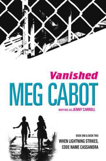 Couverture du livre « Vanished: When Lightning Strikes & Code Name Cassandra » de Meg Cabot aux éditions Simon And Schuster Uk