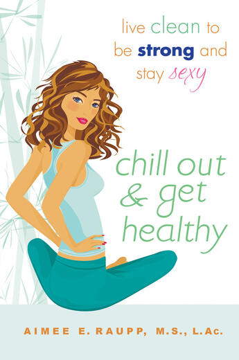 Couverture du livre « Chill Out and Get Healthy » de Raupp Aimee E aux éditions Penguin Group Us