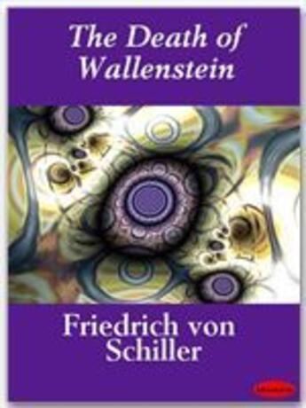 Couverture du livre « The Death of Wallenstein » de Johann Friedrich Von Schiller aux éditions Ebookslib