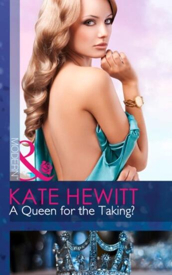 Couverture du livre « A Queen for the Taking? (Mills & Boon Modern) (The Diomedi Heirs - Boo » de Kate Hewitt aux éditions Mills & Boon Series
