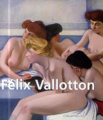 Couverture du livre « Félix Vallotton » de Nathalia Brodskaia aux éditions Parkstone International