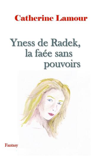 Couverture du livre « Yness de Radek, la faée sans pouvoirs » de Catherine Lamour aux éditions Catherine Lamour