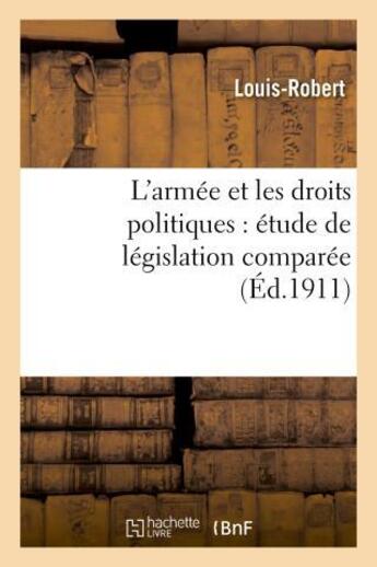 Couverture du livre « L'armée et les droits politiques : étude de législation comparée » de Louis-Robert aux éditions Hachette Bnf