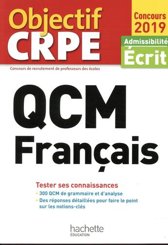 Couverture du livre « OBJECTIF CRPE ; QCM français ; tester ses connaissances ; admissibilité écrit (édition 2019) » de Monique Bazin aux éditions Hachette Education