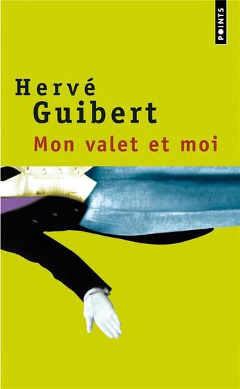 Couverture du livre « Mon valet et moi ; roman cocasse » de Herve Guibert aux éditions Points