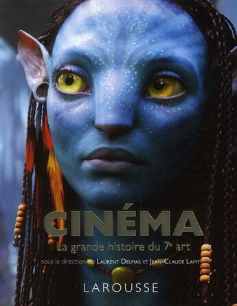 Couverture du livre « Cinéma ; la grande histoire du 7ème art (édition 2011) » de L Delmas aux éditions Larousse