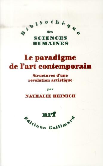 Couverture du livre « Le paradigme de l'art contemporain ; structures d'une révolution artistique » de Nathalie Heinich aux éditions Gallimard