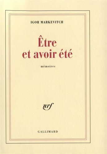 Couverture du livre « Etre et avoir ete » de Markevitch Igor aux éditions Gallimard