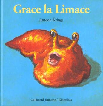 Couverture du livre « Grace la limace » de Antoon Krings aux éditions Gallimard-jeunesse