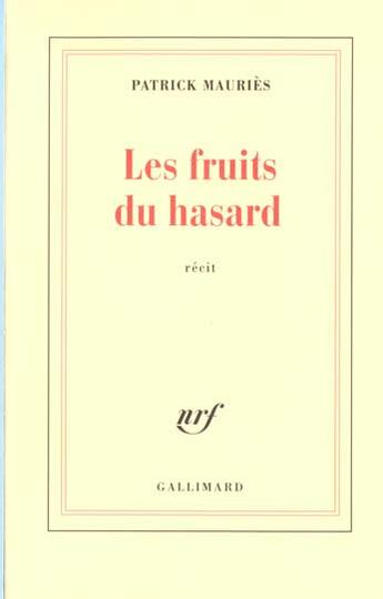 Couverture du livre « Les Fruits du hasard » de Patrick Mauries aux éditions Gallimard