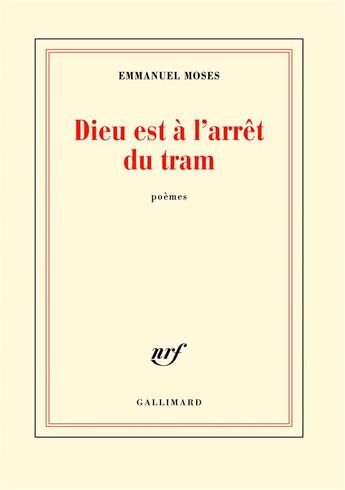 Couverture du livre « Dieu est à l'arrêt du tram » de Emmanuel Moses aux éditions Gallimard