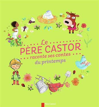 Couverture du livre « Le Père Castor raconte ses contes du printemps » de  aux éditions Pere Castor