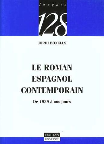 Couverture du livre « Le Roman Espagnol Apres 1939 » de Jordi Bonells aux éditions Nathan