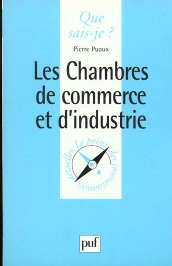 Couverture du livre « Chambres de commerce et d'industrie qsj 1869 » de Puaux P aux éditions Que Sais-je ?