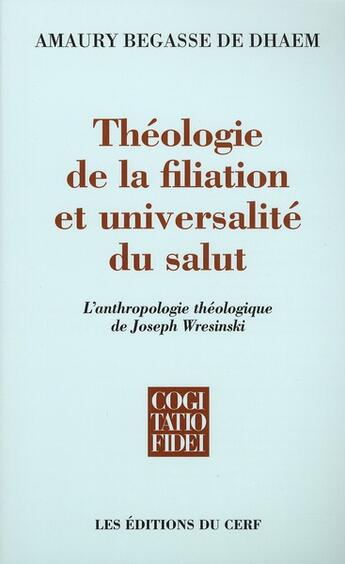 Couverture du livre « Théologie de la filiation et universalité du salut » de Amaury Begasse De Dhaem aux éditions Cerf