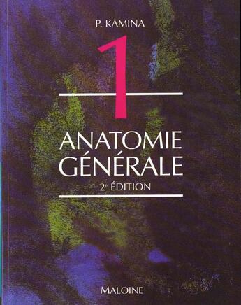 Couverture du livre « Anatomie ; introduction a la clinique ; t.1 anatomie generale » de Pierre Kamina aux éditions Maloine
