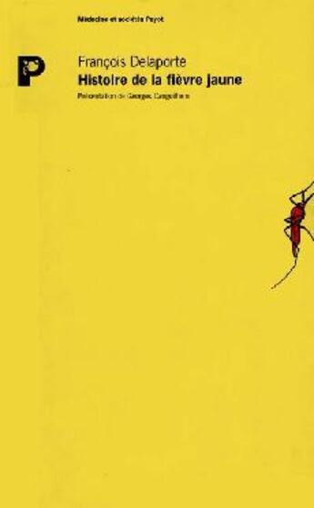 Couverture du livre « L'Histoire De La Fievre Jaune » de Francois Delaporte aux éditions Payot