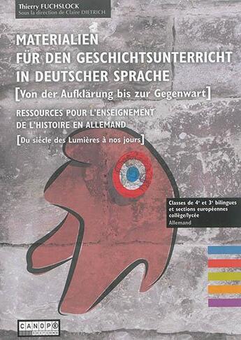 Couverture du livre « Materialien für der geschischtunterricht in deutscher sprache [von der aufklärung bis zur gegenwart] ; ressources pour l'enseignement de l'histoire en allemand [du siècle des lumières à nos jours] » de Fuchslock Thierry aux éditions Reseau Canope