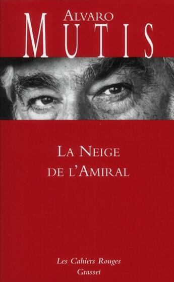 Couverture du livre « La neige de l'amiral » de Alvaro Mutis aux éditions Grasset