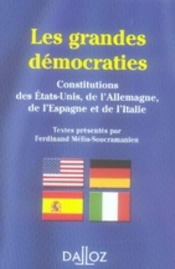 Couverture du livre « Les grandes démocraties ; constitutions des etats-unis, de l'allemagne, de l'espagne et de l'italie » de Ferdinand Mélin-Soucramanien aux éditions Dalloz